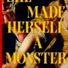 She Made Herself a Monster