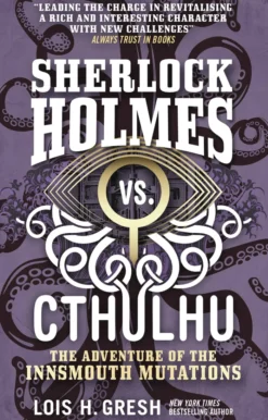 Sherlock Holmes vs. Cthulhu: The Adventure of the Innsmouth Mutations