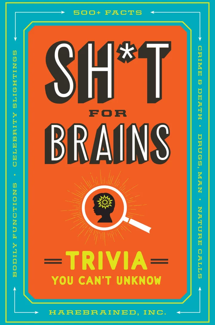Sh*T for Brains: Trivia You Can't Unknow