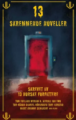 13 skremmende noveller - skrevet av 13 norske forfattere