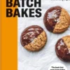Small Batch Bakes: Baking cakes, cookies, bars and buns for one to six people
