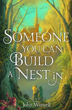 Someone You Can Build A Nest In: A cosy fantasy as sweet as love and as dark as night