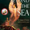 Somewhere Beyond the Sea: The hugely-anticipated sequel to The House in the Cerulean Sea, a heartwarming and life-affirming delight