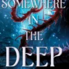 Somewhere in the Deep