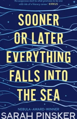 Sooner Or Later Everything Falls Into the Sea