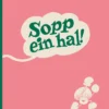 Sopp ein hal!