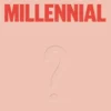 So You Think You’re A Millennial: The ultimate quiz
