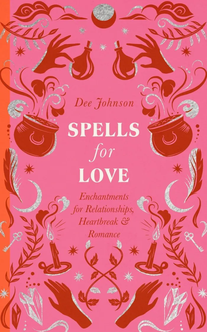 Spells for Love: Enchantments for Relationships, Heartbreak and Romance