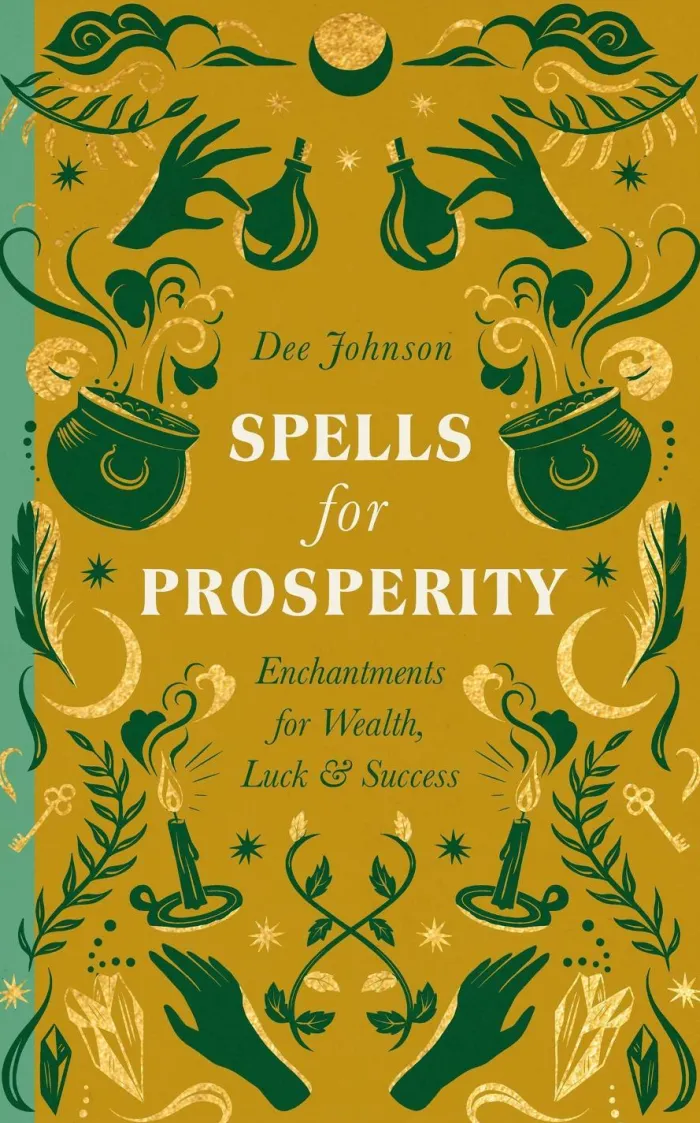 Spells for Prosperity: Enchantments for Wealth, Luck and Success
