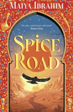Spice Road: where the romance from This Woven Kingdom and the epicness from City of Brass clash