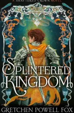 Splintered Kingdom: Volume 2