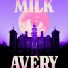 Spoiled Milk: 'A truly impeccable novel' Julia Armfield