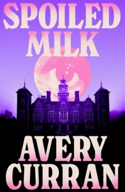 Spoiled Milk: 'A truly impeccable novel' Julia Armfield