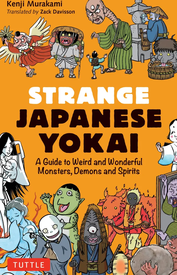 Strange Japanese Yokai: A Guide to Weird and Wonderful Monsters, Demons and Spirits