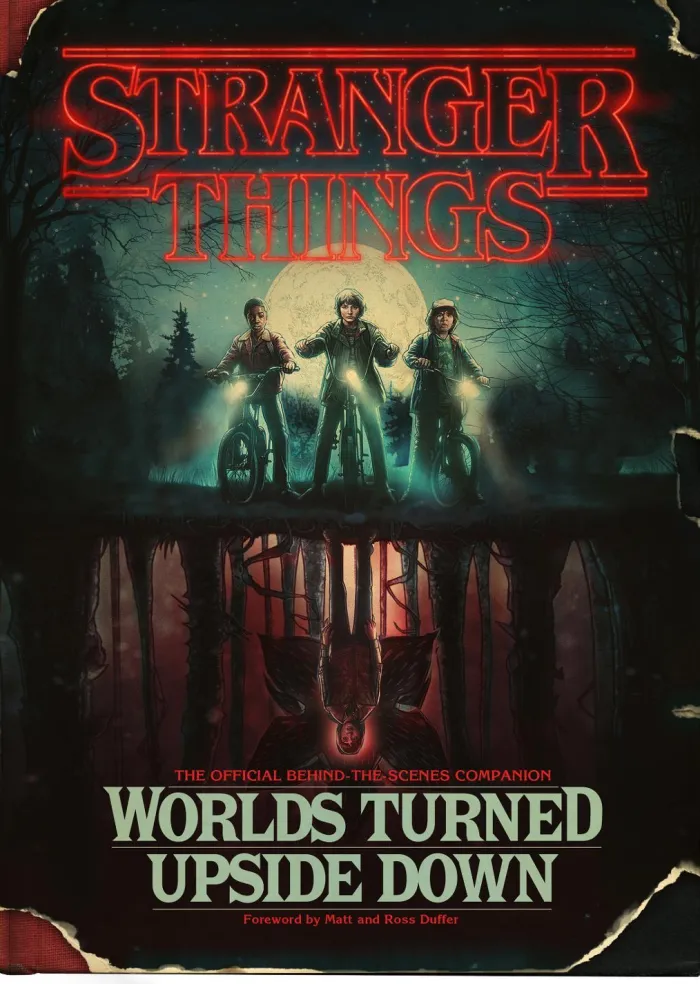Stranger Things: Worlds Turned Upside Down: The Official Behind-The-Scenes Companion