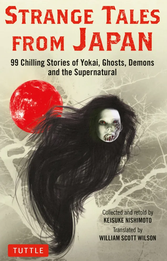Strange Tales from Japan: 99 Chilling Stories of Yokai, Ghosts, Demons and the Supernatural