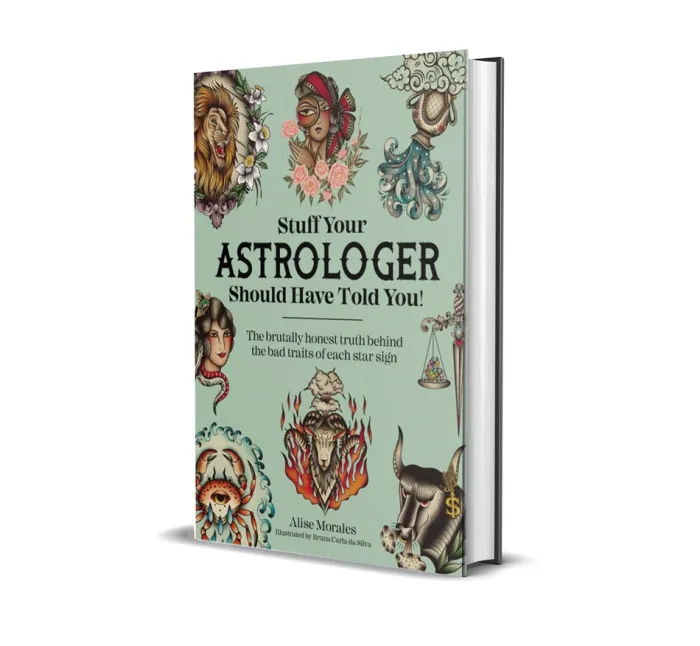 Stuff Your Astrologer Should Have Told You: The Brutally Honest Truth Behind the Bad Traits of Each Star Sign