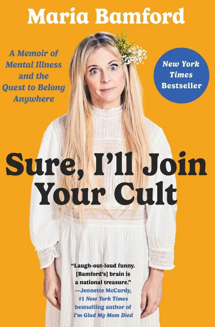 Sure, I'll Join Your Cult: A Memoir of Mental Illness and the Quest to Belong Anywhere