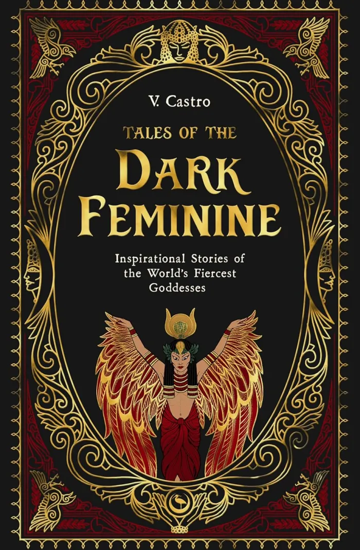 Tales of the Dark Feminine: Inspirational Stories of the World's Fiercest Goddesses