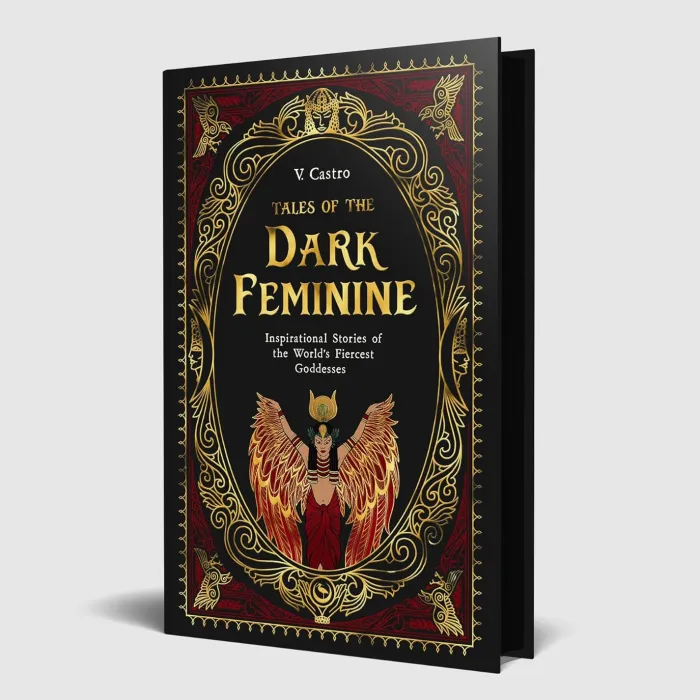 Tales of the Dark Feminine: Inspirational Stories of the World's Fiercest Goddesses