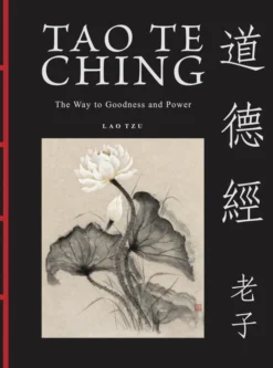 Tao Te Ching (Dao De Jing): The Way to Goodness and Power