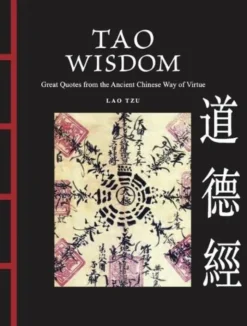 Tao Wisdom: Great Quotes from the Ancient Chinese Way of Virtue