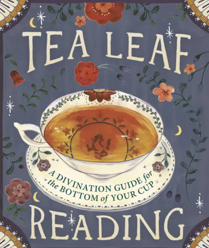 Tea Leaf Reading: A Divination Guide for the Bottom of Your Cup