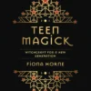 Teen Magick: Witchcraft for a new generation