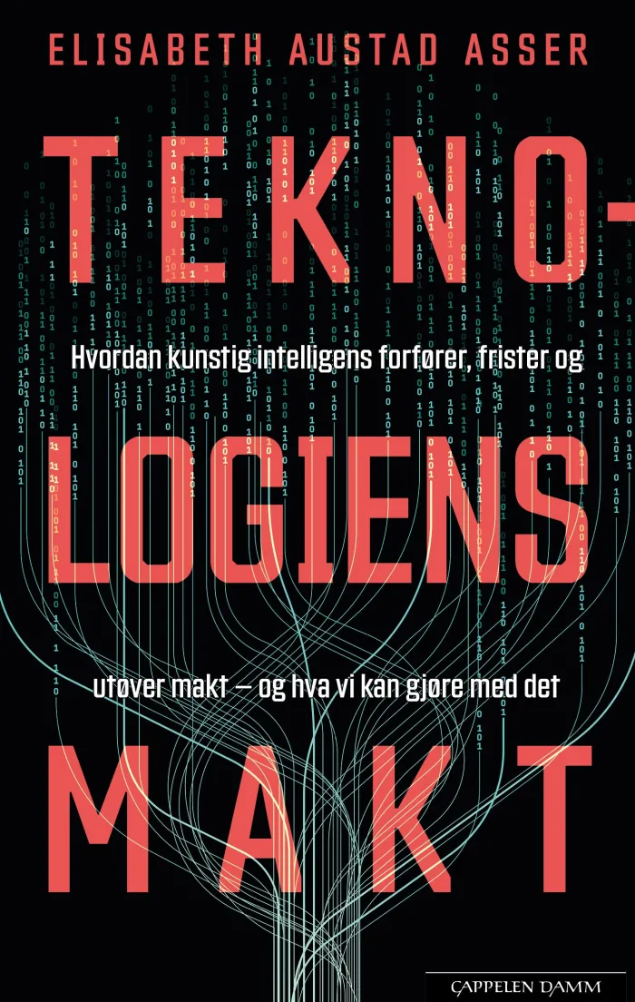 Teknologiens makt: hvordan kunstig intelligens forfører, frister og utøver makt - og hva vi kan gjøre med det