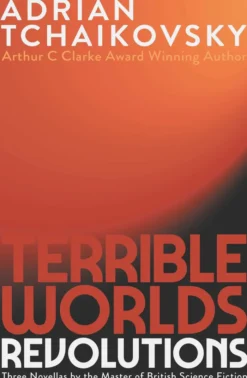 Terrible Worlds: Revolutions: Three Warnings For the Future From the "British Master of Science Fiction"