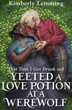 That Time I Got Drunk And Yeeted A Love Potion At A Werewolf: Mead Mishaps 2