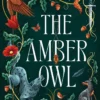 The Amber Owl: Volume One of the Heartwood Duology