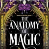 The Anatomy of Magic: A spicy fantasy romance adventure