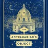 The Antiquarian’s Object of Desire