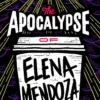 The Apocalypse of Elena Mendoza