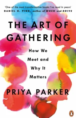 The Art of Gathering: How We Meet and Why It Matters