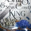 The ashes and the star-cursed king = Kongedømmet av aske og ruiner