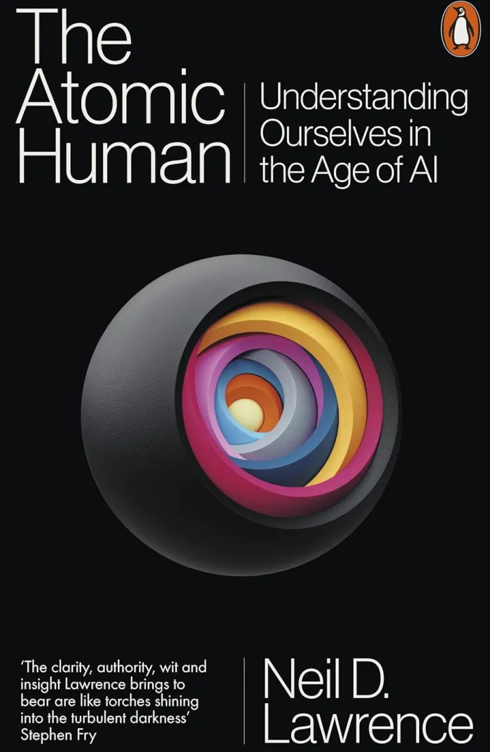 The Atomic Human: Understanding Ourselves in the Age of AI