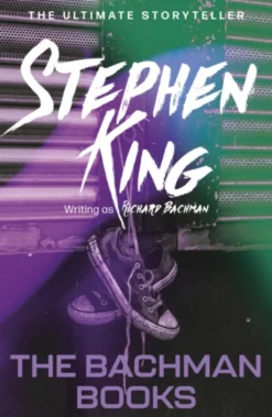 The Bachman Books: from No. 1 bestseller Stephen King writing as Richard Bachman