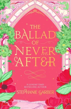 The Ballad of Never After: The second book in the beloved fairytale sensation the Once Upon a Broken Heart series from the global No. 1 bestselling author of Caraval