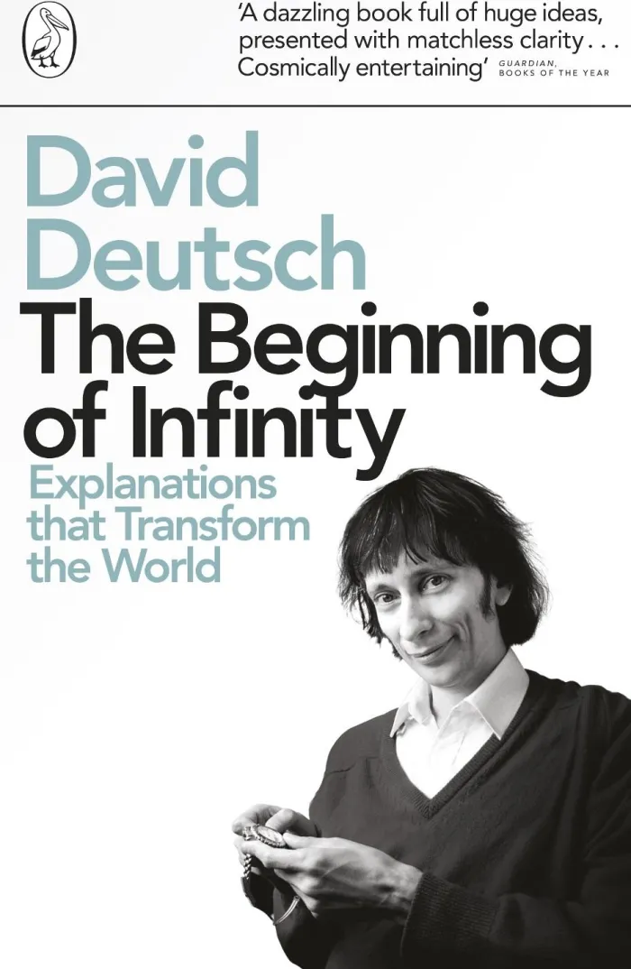 The Beginning of Infinity: Explanations that Transform The World