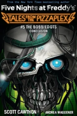 The Bobbiedots Conclusion (Five Nights at Freddy's: Tales from the Pizzaplex #5)