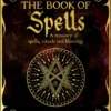 The Book of Spells: A Treasury of Spells, Rituals and Blessings