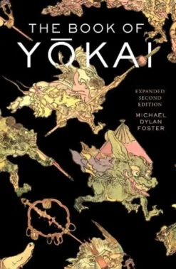 The Book of Yokai, Expanded Second Edition: Mysterious Creatures of Japanese Folklore