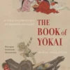 The Book of Yokai: Mysterious Creatures of Japanese Folklore