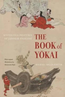The Book of Yokai: Mysterious Creatures of Japanese Folklore