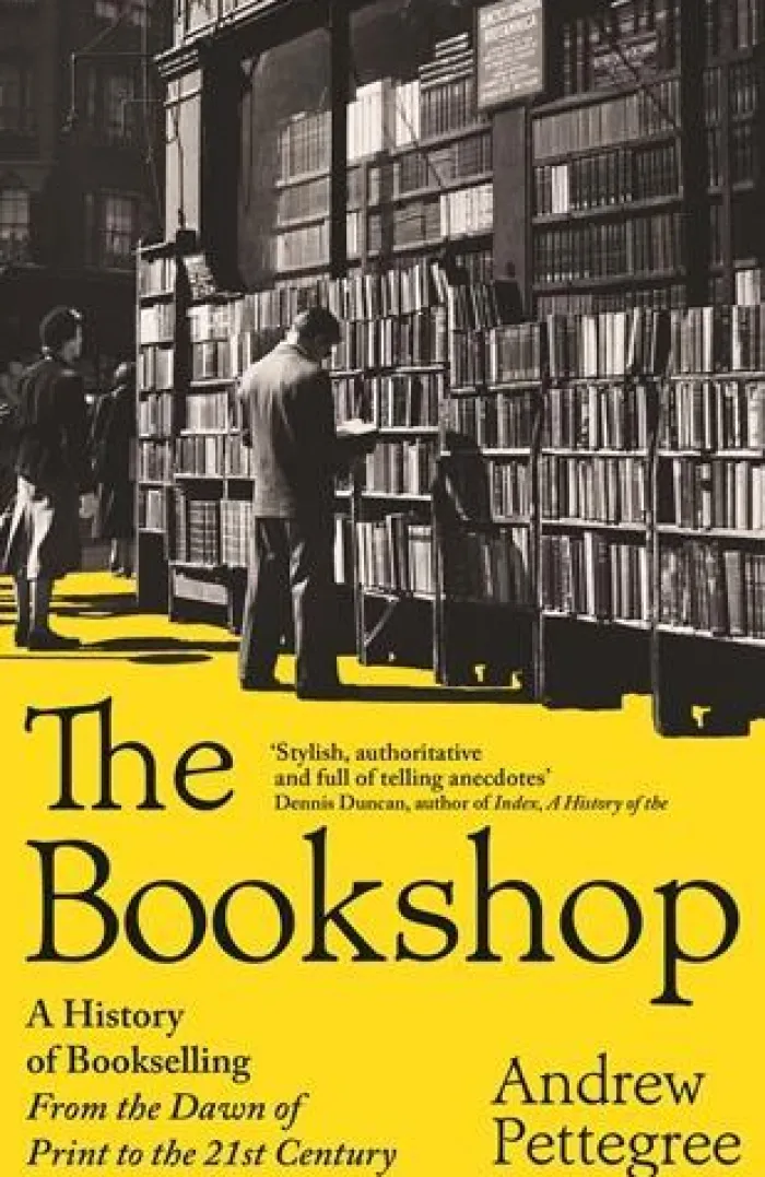The Bookshop: A History of Bookselling From the Dawn of Print to the 21st Century