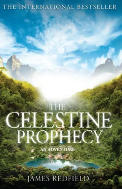 The Celestine Prophecy: how to refresh your approach to tomorrow with a new understanding, energy and optimism
