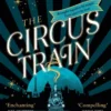 The Circus Train: The magical international bestseller about love, loss and survival in wartime Europe