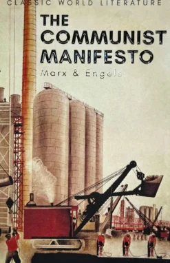The Communist Manifesto: The Condition of the Working Class in England in 1844; Socialism: Utopian and Scientific